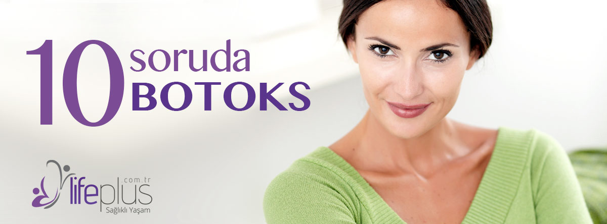 10 Soruda Estetik Botoks - Lifeplus | Nişantaşı